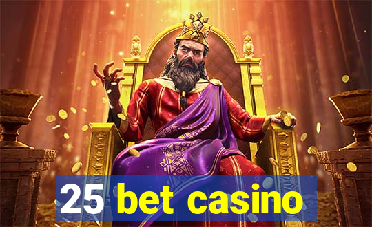 25 bet casino